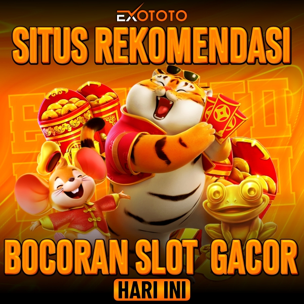 Exototo | Situs Rekomendasi Bocoran Slot Gacor Hari Ini